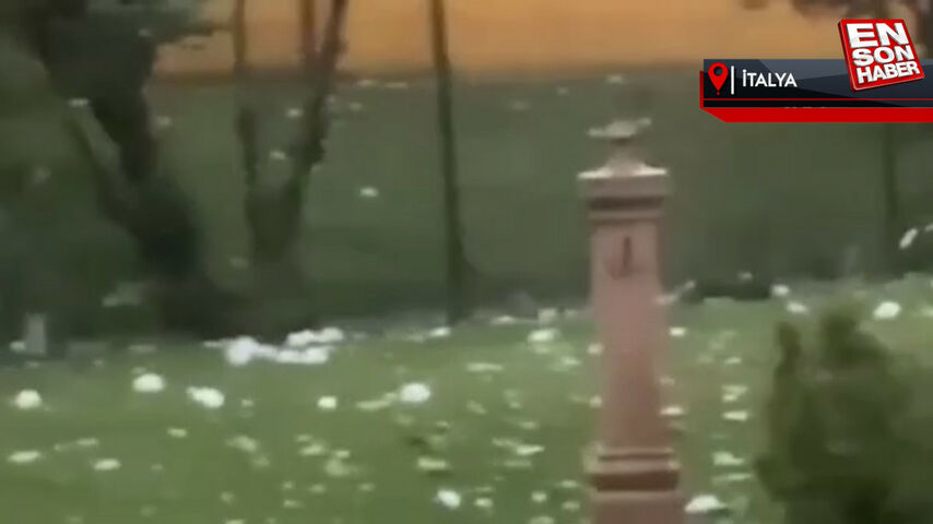 İtalya’da tenis topu büyüklüğünde dolu yağdı