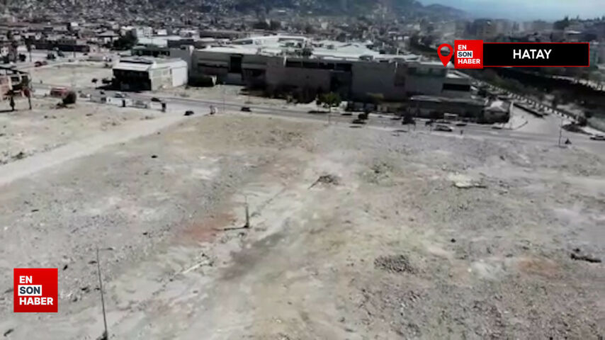 Hatay’da depremin ardından kent boş arsaya döndü