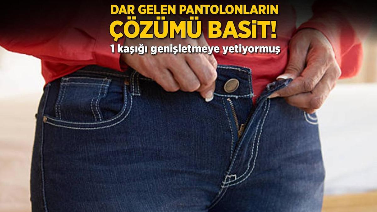 Dar gelen pantolonları böyle genişletin! 1 kaşığı yetiyor, yenisine gerek kalmıyor