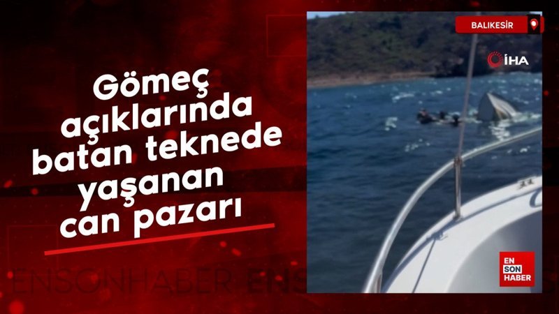 Gömeç açıklarında batan teknede yaşanan can pazarı