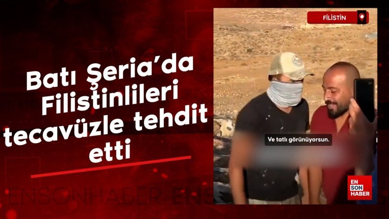 İşgalci İsrailliler Filistinli sivilleri tecavüzle tehdit etti